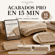 ACABADOS PRO EN 15 MINUTOS — Remates, costuras y bloqueo para que tu tejido se vea bien terminado.
